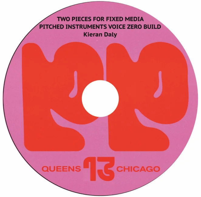 KIERAN DALY: Two pieces for fixed media pitched instruments voice zero build Compact Disc photo
